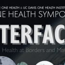 One Health Symposium: Interfaces: One Health at Borders and Margins