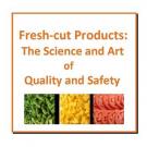 Fresh-cut products: The science and art of quality and safety